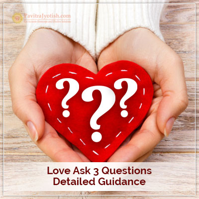 Love Ask Three Question PavitraJyotish