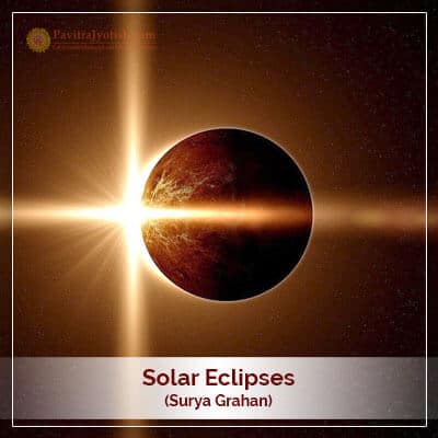 Important Facts about Solar Eclipses (Surya Grahan)