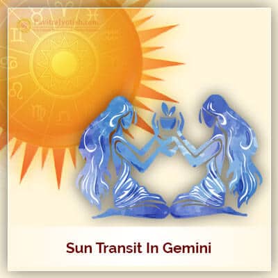 Sun Transit in Gemini (Mithun Rashi) on 15th June 2017