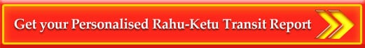 Get your Personalised Rahu Ketu Transit Report