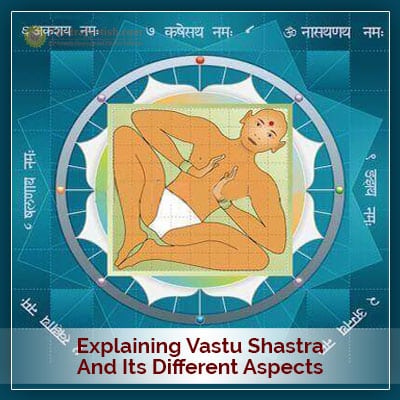 Explaining Vastu Shastra and its Different Aspects