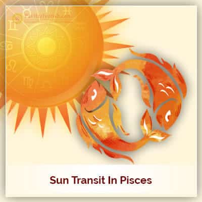 Sun Transit in Pisces On 15th March 2019