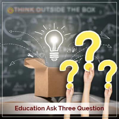 Education ask 3 Question