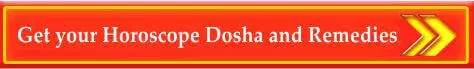 Get your Horoscope Dosha and Remedies