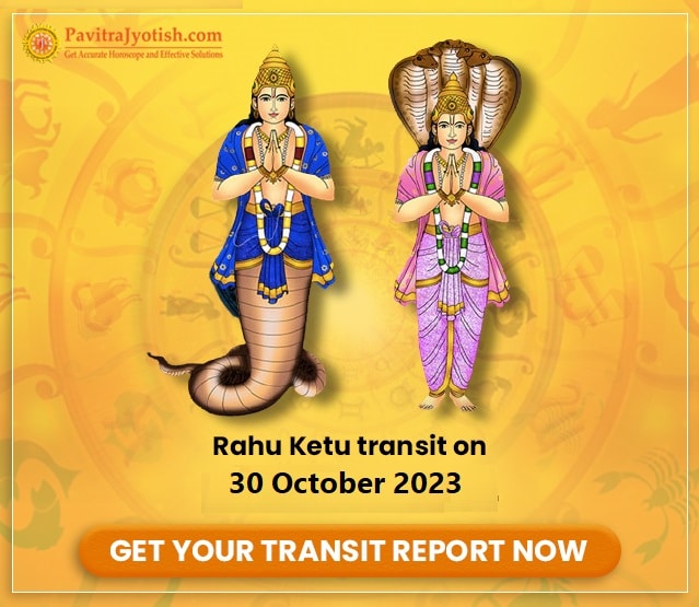 Rahu And Ketu Transit On 30 October 2023