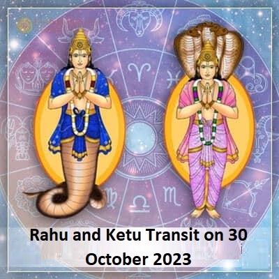 Rahu Ketu Transit on 30 October 2023