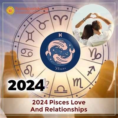 2024 Pisces Yearly Love And Relationships Horoscope