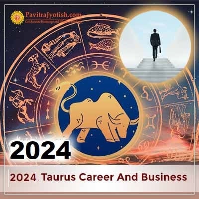 2024 Taurus Yearly Career And Business Horoscope