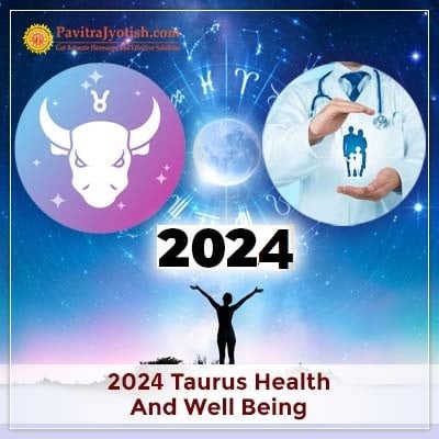 2024 Taurus Yearly Health And Well Being Horoscope