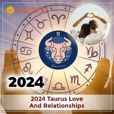 2024 Taurus Yearly Love And Relationships Horoscope