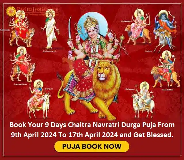 9 Days Chaitra Navratri Durga Puja From 9th April 2024 To 17th April 2024 and Get Blessed.